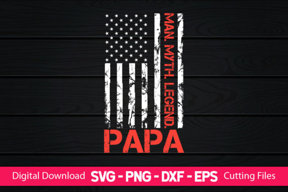 Man Myth Legend Papa American Flag Graphics