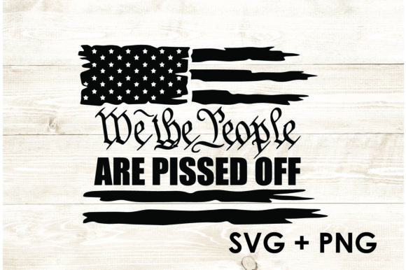 We the People Are Pissed off USA Flag Graphics